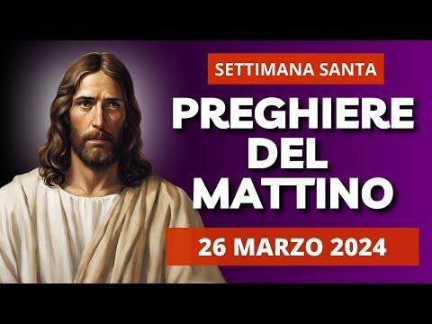 Riflessioni spirituali: Le Preghiere del Mattino del 26 Marzo 2024