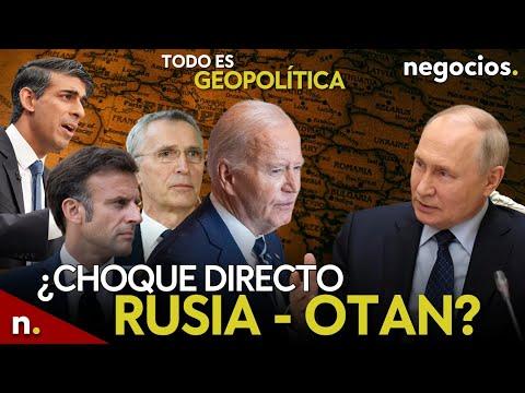 Choque entre Rusia y OTAN: Análisis Geopolítico