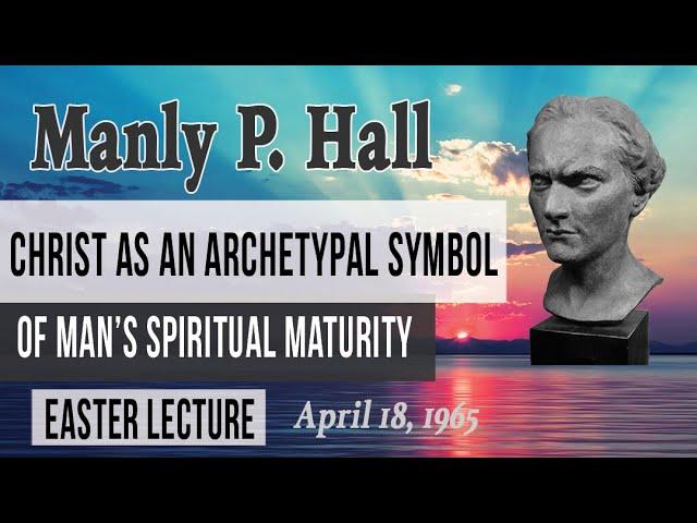 Unveiling the Spiritual Journey: Insights from Manly P. Hall's Easter Lecture