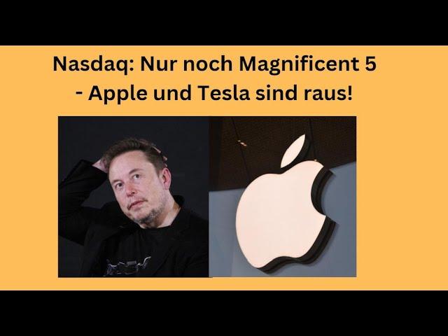 Nasdaq: Die Magnificent 5 - Apple und Tesla raus! Aktuelle Marktanalyse