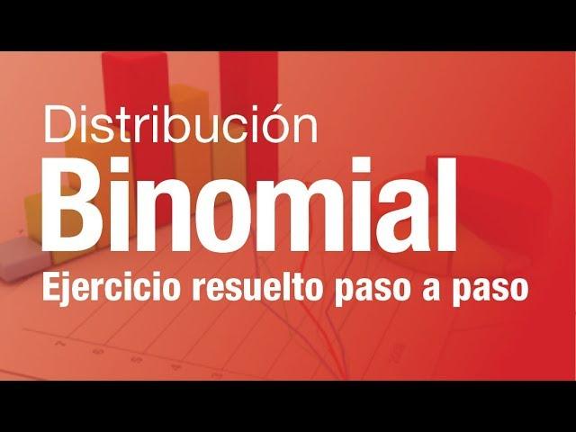 Distribución Binomial: Ejercicio Resuelto Paso a Paso