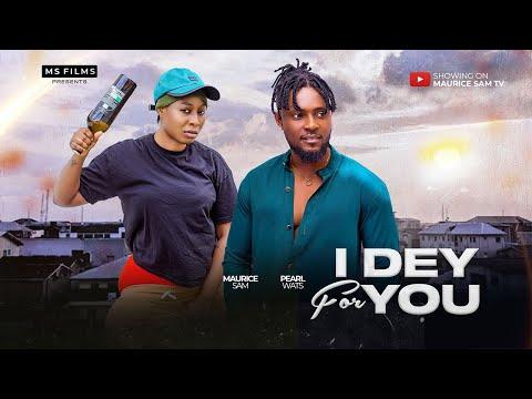 Drama Unfolds in I DEY FOR YOU - MAURICE SAM, PEARL WATS 2024 FULL NIGERIAN MOVIE