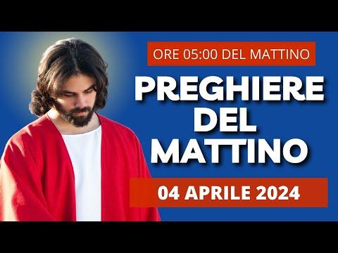 Gesù Risorto: Le Preghiere del Mattino - 04 Aprile 2024