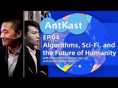 AntKast EP4: Algorithms, Sci-Fi, & the Future of Humanity - Sci-fi Authors Ken Liu and Stanley Chen