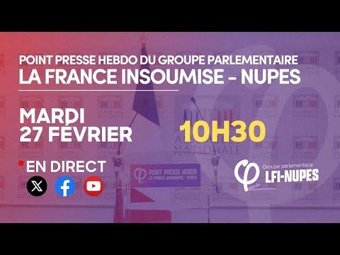 Point Presse Hebdo du groupe La France Insoumise - Résumé et Points Clés