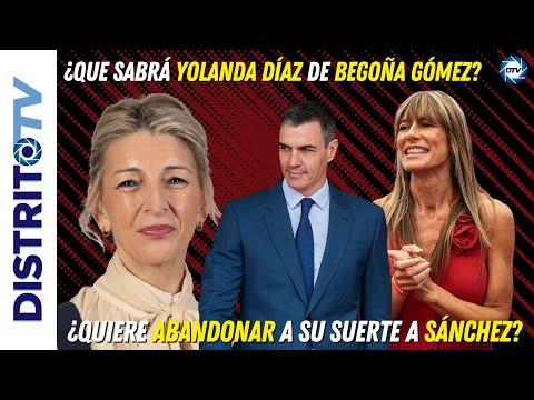 Revelaciones impactantes sobre el caso del PSOE: ¿Qué sabrá Yolanda Díaz de Begoña Gómez quiere abandonar a su suerte a Pedro Sánchez?