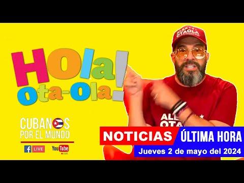 Las últimas noticias de Cuba con Alex Otaola - Resumen y análisis (2 de mayo de 2024)