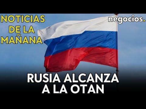 Rusia alcanza a la OTAN: Noticias de la Mañana