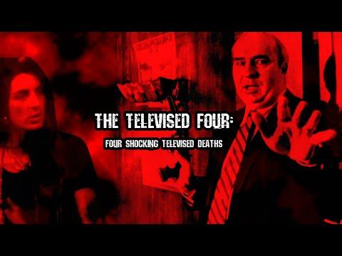 The Televised Four: Uncovering the Shocking Truth Behind Four Televised Deaths