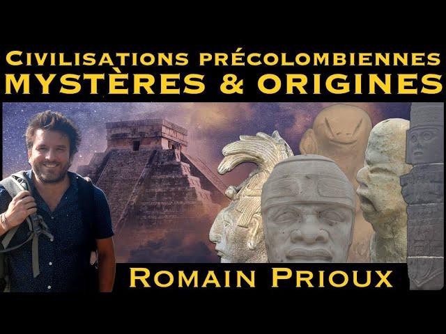 Découvrez les Mystères des Civilisations Précolombiennes avec Romain Prioux