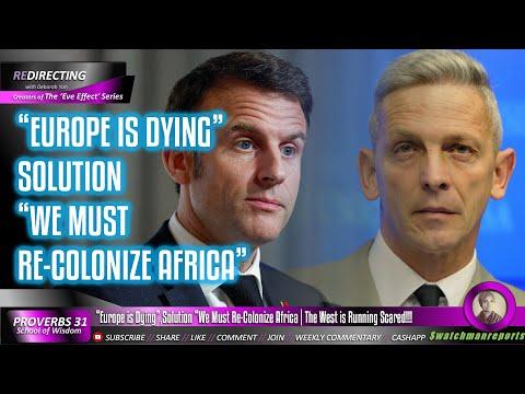 “Europe is Dying”, Solution “We Must Re-CoIonize Africa | The West is Running Scared!!!