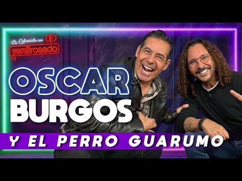 Entrevista reveladora con Oscar Burgos y El Perro Guarumo