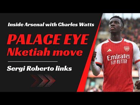 Arsenal Transfer Talk: Crystal Palace Eye Nketiah and Sergi Roberto Links