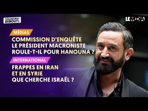 Révélation sur les liens entre les macronistes et Hanouna : Israël frappe l'Iran et la Syrie