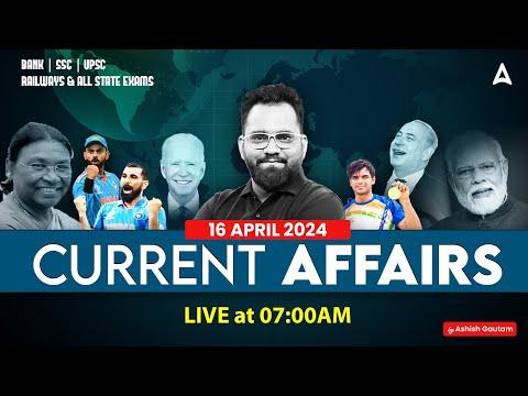 Exciting Current Affairs Highlights - April 16, 2024