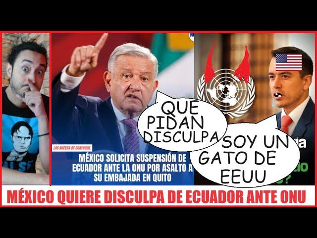 México exige disculpa a Ecuador y su expulsión de la ONU: Detalles y repercusiones