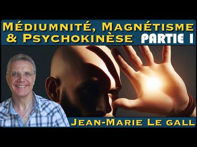 Découvrez les Mystères de la Médiumnité avec Jean-Marie Le Gall