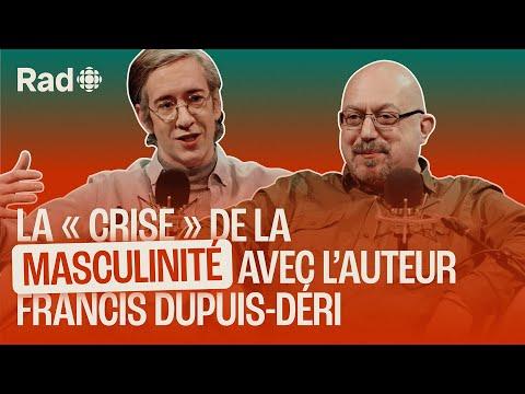 Analyse approfondie de la « crise » de la masculinité avec Francis Dupuis-Déri