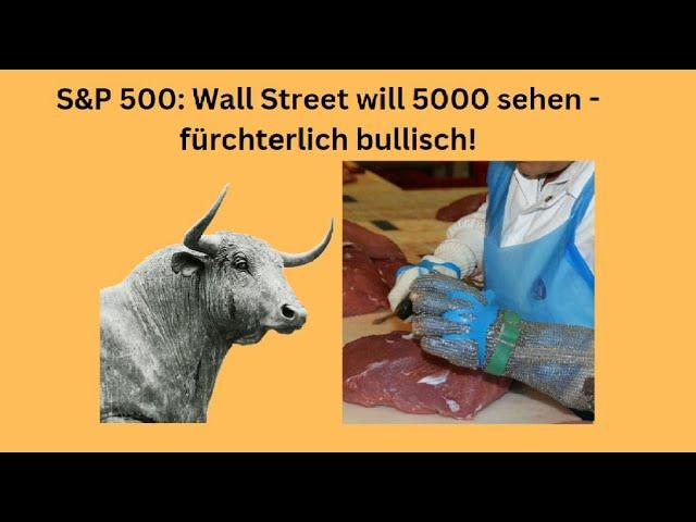 S&P 500: Wall Street will 5000 sehen - fürchterlich bullisch! Marktgeflüster