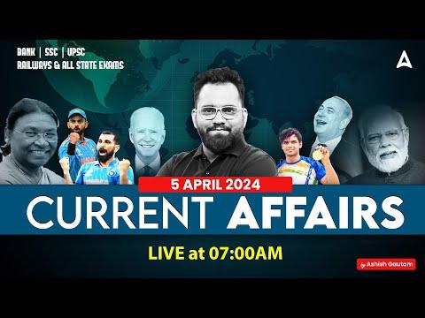 Top Current Affairs of 5th April 2024 | Must-Know Updates