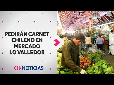 Seguridad en Mercado Lo Valledor: Medida de carnet chileno para ingresar