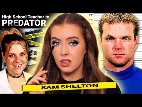 The Tragic Case of Sam Shelton: A Teacher's Obsession Leads to a Horrifying Outcome