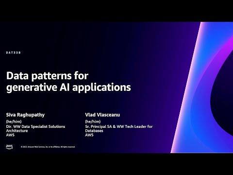 AWS re:Invent 2023 - Data patterns for generative AI applications (DAT338)