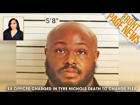Ex Officer Charged In Tyre Nichols Death Seeks To Change Plea